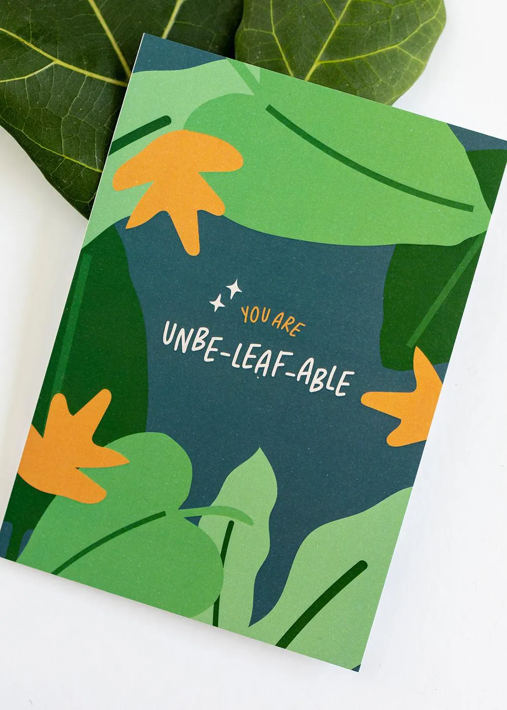 You are UNBE-LEAF-ABLE greeting card